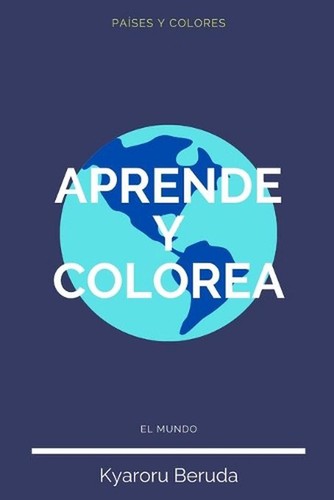 Aprende colorea el mundo - aprende, colorea: